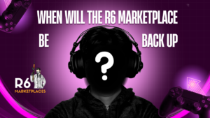 When Will the R6 Marketplace Be Back Up?